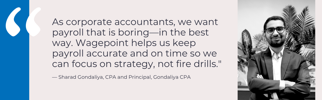 Sharad Gondaliya, CPA and Principal of Gondaliya CPA in Toronto, alongside his quote about using Wagepoint to keep payroll accurate and on time for clients