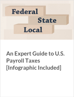 An Expert Guide to U.S. Payroll Taxes [Infographic Included]